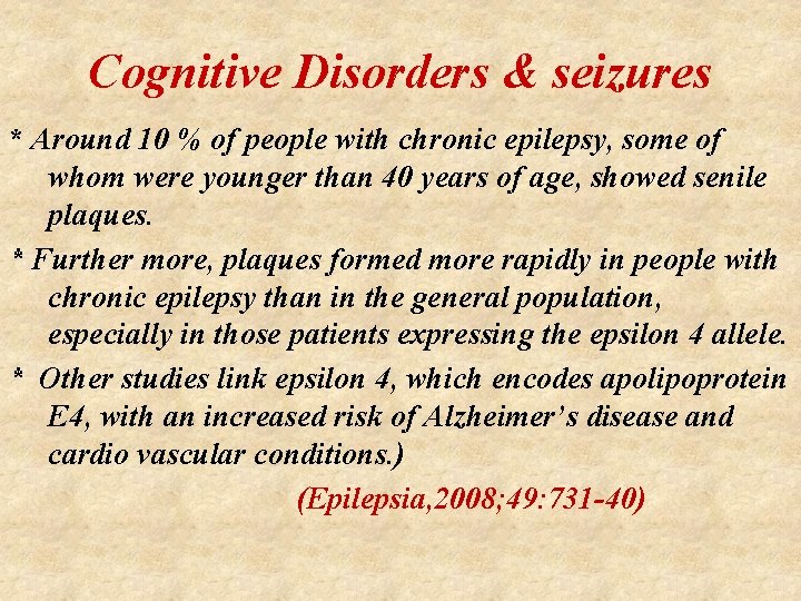 Cognitive Disorders & seizures * Around 10 % of people with chronic epilepsy, some