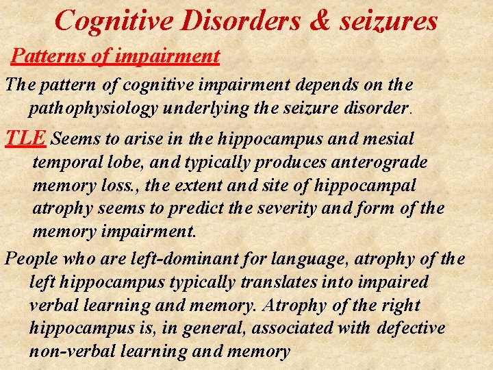 Cognitive Disorders & seizures Patterns of impairment The pattern of cognitive impairment depends on