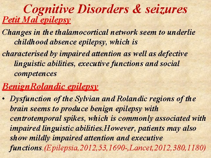 Cognitive Disorders & seizures Petit Mal epilepsy Changes in the thalamocortical network seem to