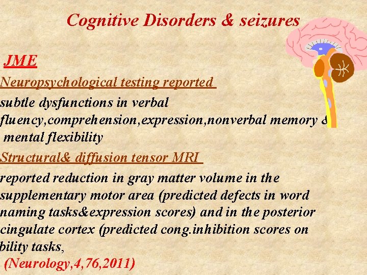 Cognitive Disorders & seizures JME Neuropsychological testing reported subtle dysfunctions in verbal fluency, comprehension,