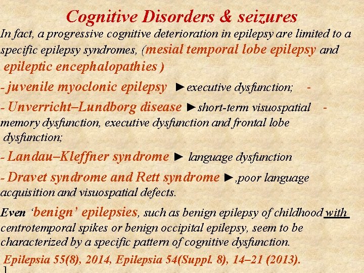 Cognitive Disorders & seizures In fact, a progressive cognitive deterioration in epilepsy are limited