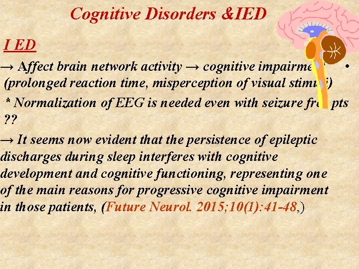 Cognitive Disorders &IED I ED → Affect brain network activity → cognitive impairment •