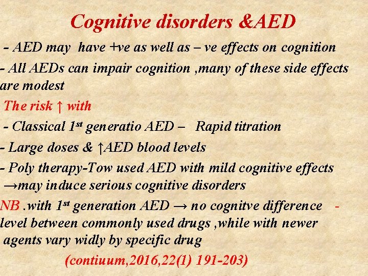 Cognitive disorders &AED - AED may have +ve as well as – ve effects