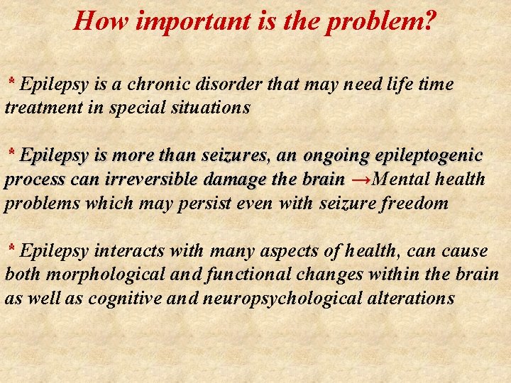 How important is the problem? * Epilepsy is a chronic disorder that may need