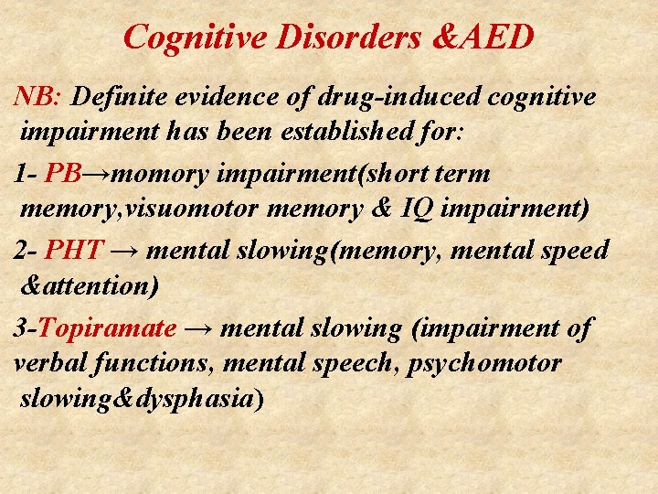 Cognitive Disorders &AED NB: Definite evidence of drug-induced cognitive impairment has been established for: