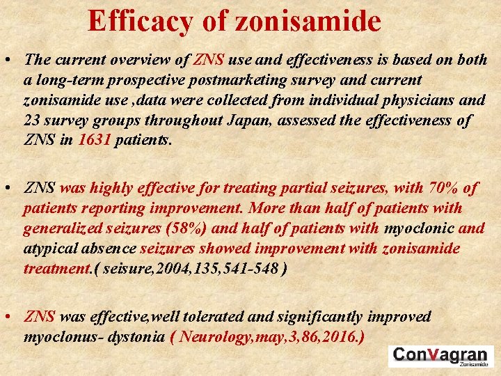 Efficacy of zonisamide • The current overview of ZNS use and effectiveness is based