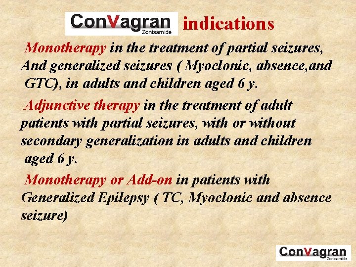 Convagran indications Monotherapy in the treatment of partial seizures, And generalized seizures ( Myoclonic,