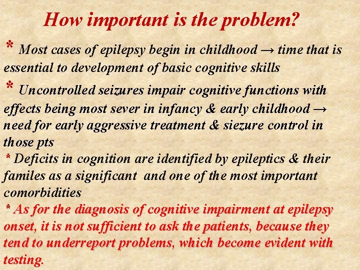 How important is the problem? * Most cases of epilepsy begin in childhood →