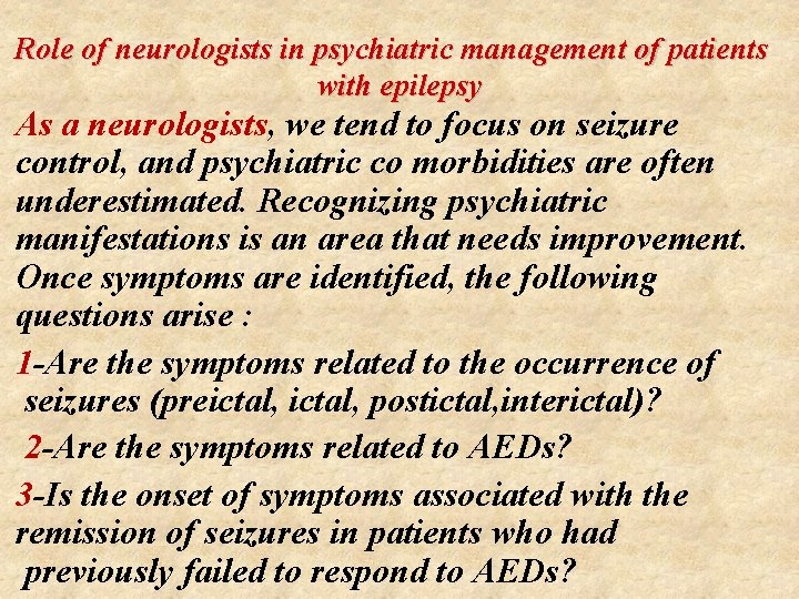 Role of neurologists in psychiatric management of patients with epilepsy As a neurologists, we