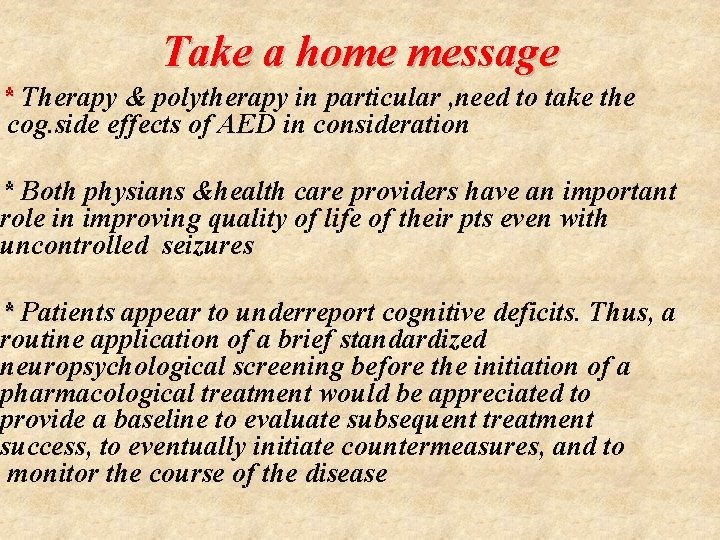 Take a home message * Therapy & polytherapy in particular , need to take
