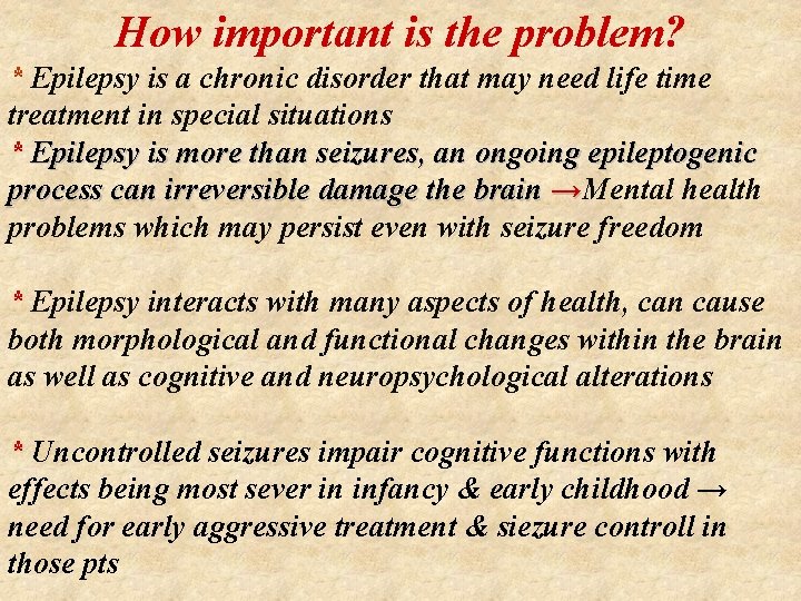 How important is the problem? * Epilepsy is a chronic disorder that may need