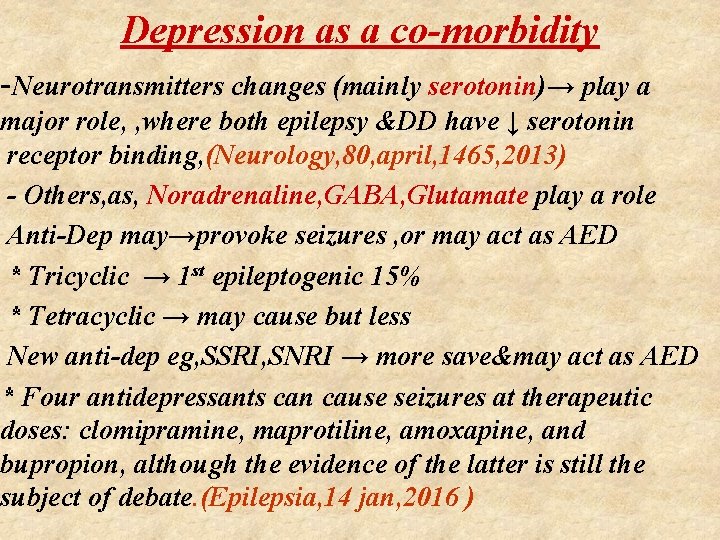 Depression as a co-morbidity -Neurotransmitters changes (mainly serotonin)→ play a major role, , where