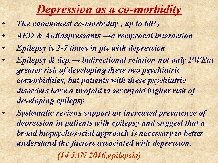 Depression as a co-morbidity • • The commonest co-morbidity , up to 60% AED