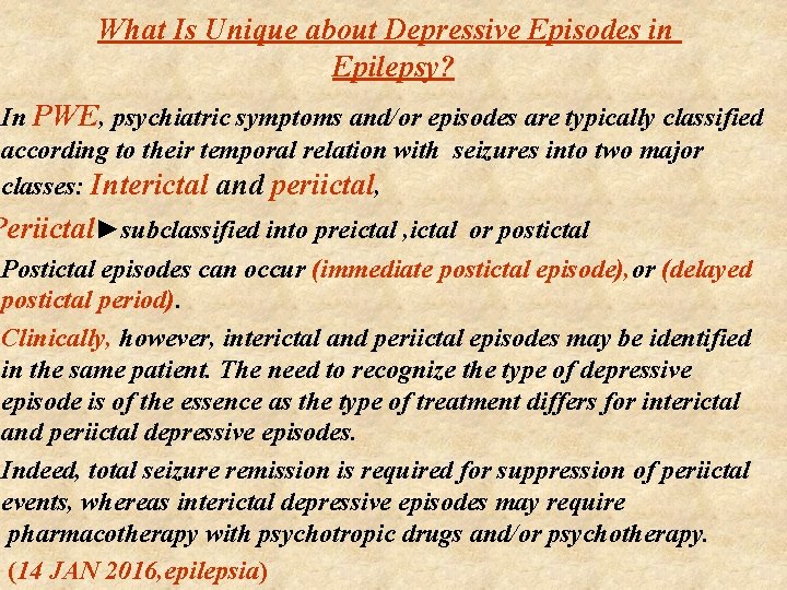 What Is Unique about Depressive Episodes in Epilepsy? In PWE, psychiatric symptoms and/or episodes