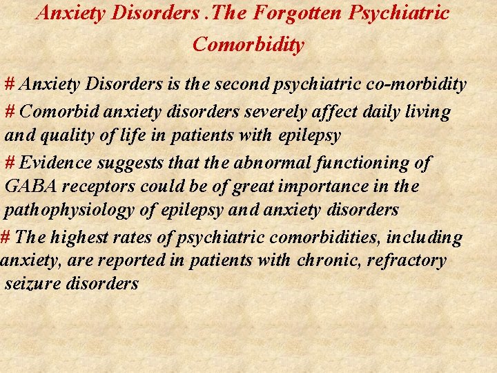 Anxiety Disorders. The Forgotten Psychiatric Comorbidity # Anxiety Disorders is the second psychiatric co-morbidity