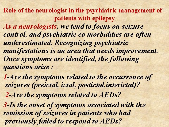 Role of the neurologist in the psychiatric management of patients with epilepsy As a