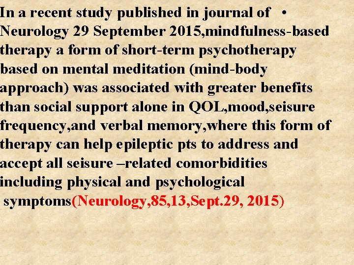 In a recent study published in journal of • Neurology 29 September 2015, mindfulness-based