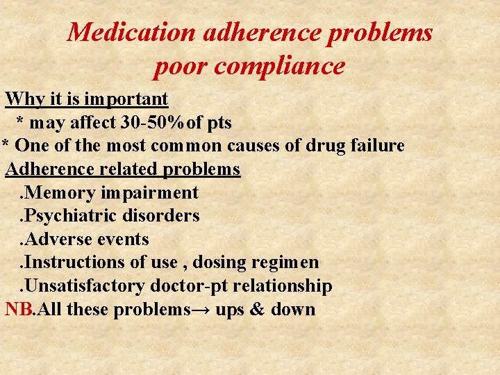 Medication adherence problems poor compliance Why it is important * may affect 30 -50%of