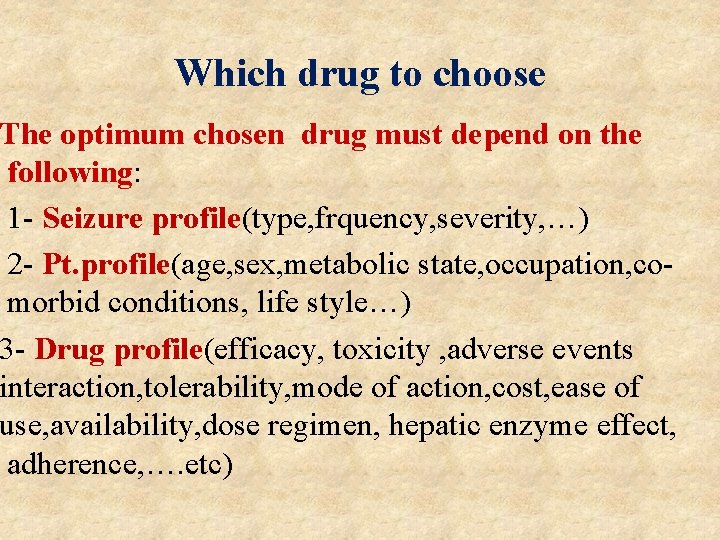Which drug to choose The optimum chosen drug must depend on the following: 1