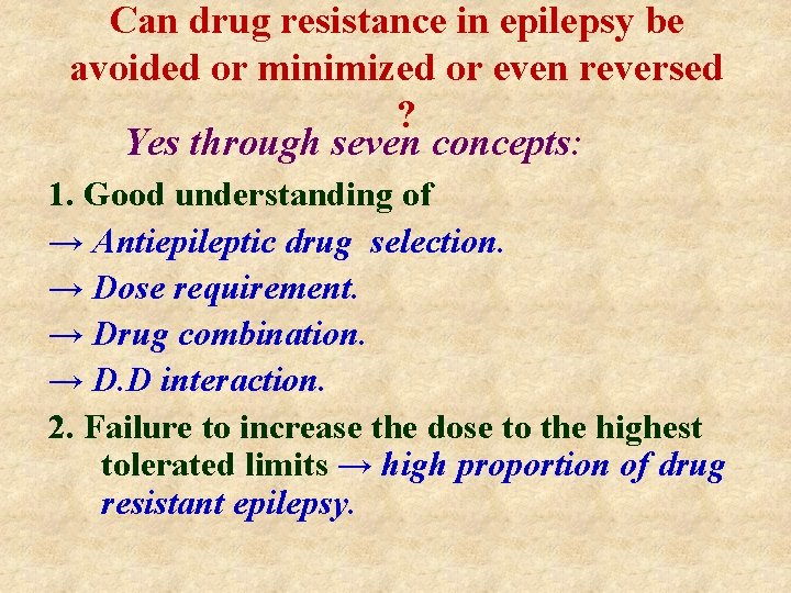 Can drug resistance in epilepsy be avoided or minimized or even reversed ? Yes