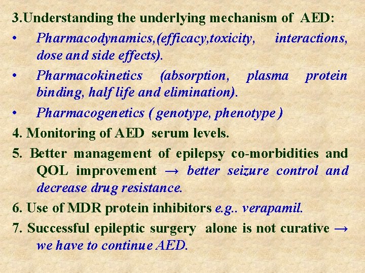 3. Understanding the underlying mechanism of AED: • Pharmacodynamics, (efficacy, toxicity, interactions, dose and