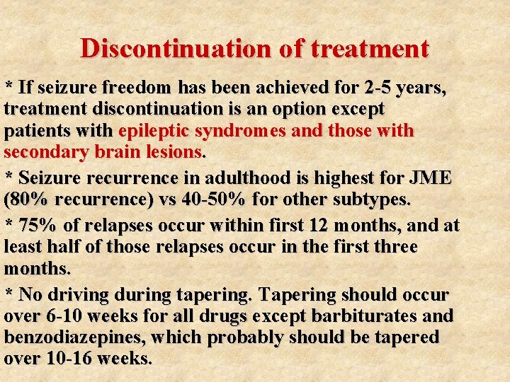 Discontinuation of treatment * If seizure freedom has been achieved for 2 -5 years,