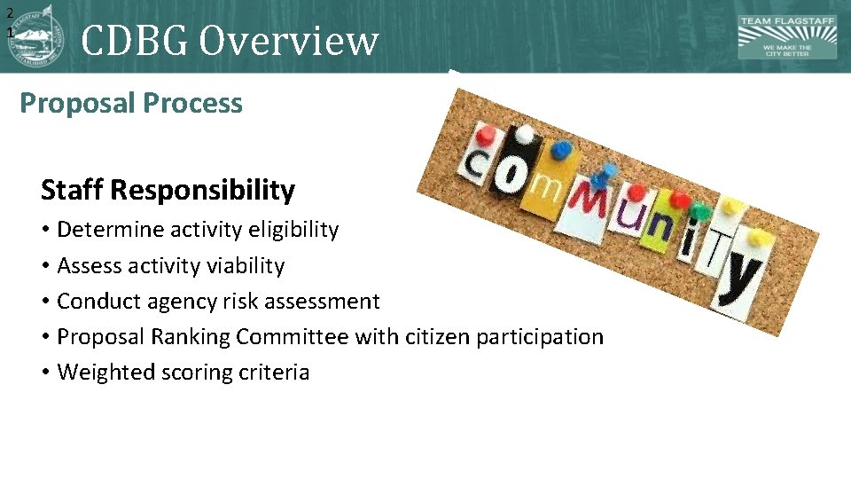 2 1 CDBG Overview Proposal Process Staff Responsibility • Determine activity eligibility • Assess