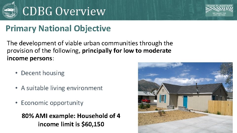 7 CDBG Overview Primary National Objective The development of viable urban communities through the