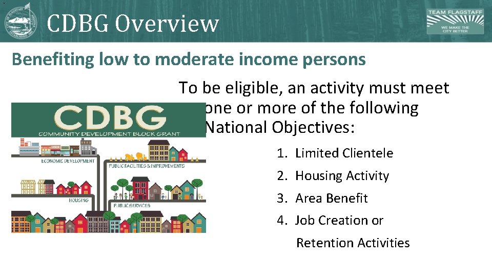 8 CDBG Overview Benefiting low to moderate income persons To be eligible, an activity