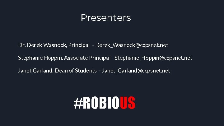 Presenters Dr. Derek Wasnock, Principal - Derek_Wasnock@ccpsnet. net Stephanie Hoppin, Associate Principal - Stephanie_Hoppin@ccpsnet.