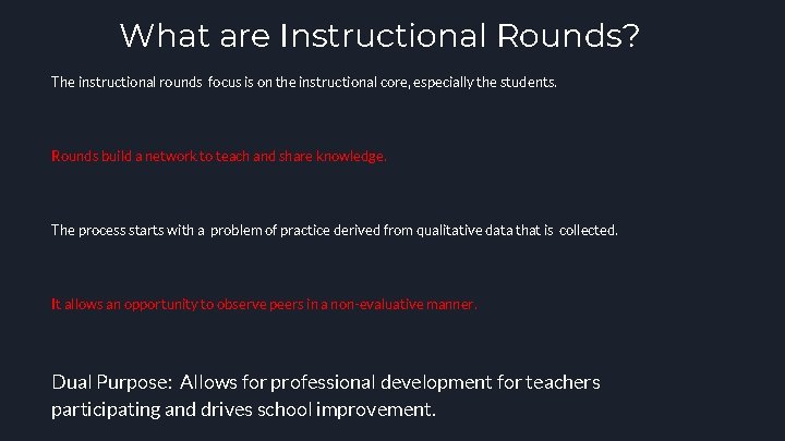 What are Instructional Rounds? The instructional rounds focus is on the instructional core, especially