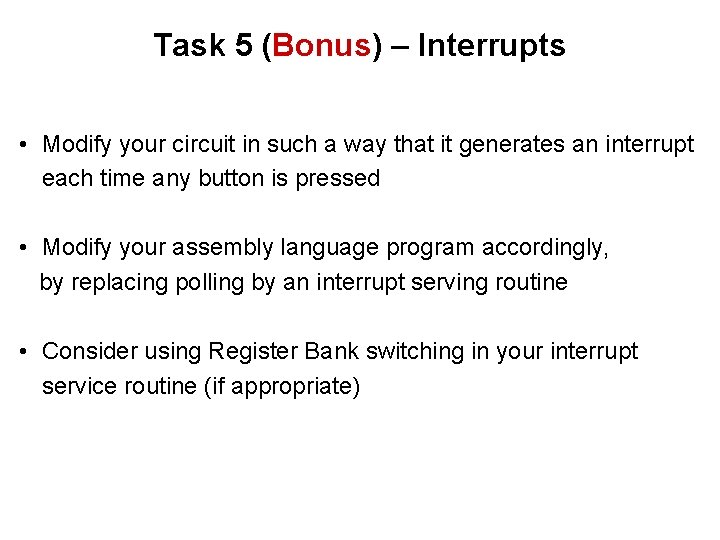 Task 5 (Bonus) – Interrupts • Modify your circuit in such a way that