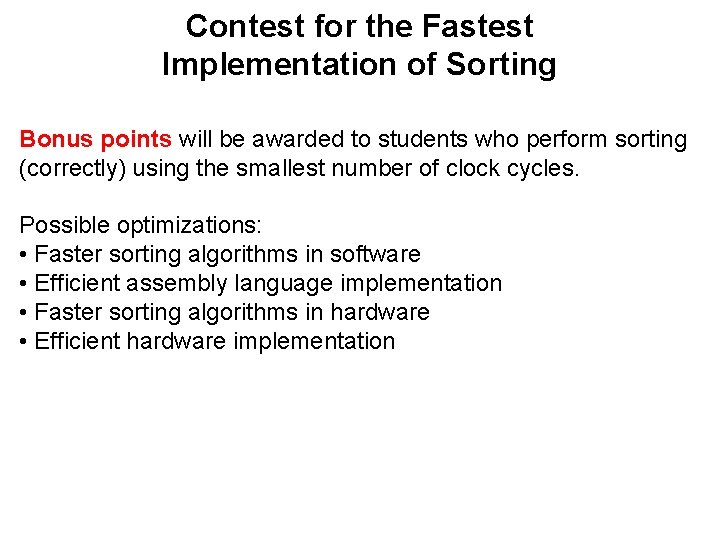 Contest for the Fastest Implementation of Sorting Bonus points will be awarded to students