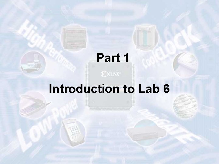 Part 1 Introduction to Lab 6 ECE 448 – FPGA and ASIC Design with