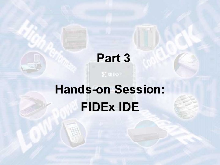 Part 3 Hands-on Session: FIDEx IDE ECE 448 – FPGA and ASIC Design with