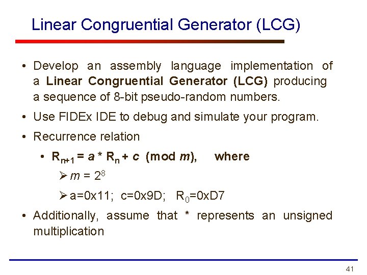 Linear Congruential Generator (LCG) • Develop an assembly language implementation of a Linear Congruential