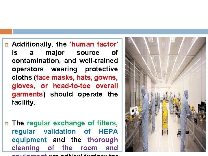  Additionally, the 'human factor' is a major source of contamination, and well-trained operators