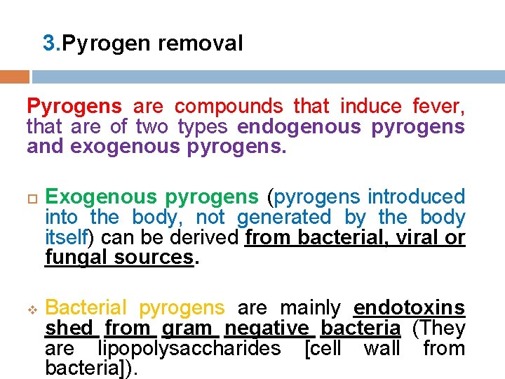 3. Pyrogen removal Pyrogens are compounds that induce fever, that are of two types