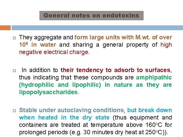 General notes on endotoxins They aggregate and form large units with M. wt. of