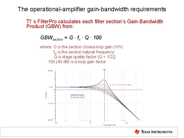 The operational-amplifier gain-bandwidth requirements TI’ s Filter. Pro calculates each filter section’s Gain-Bandwidth Product