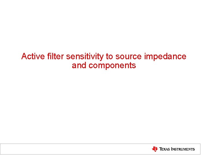 Active filter sensitivity to source impedance and components 