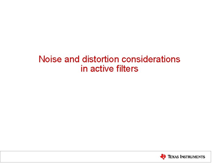 Noise and distortion considerations in active filters 