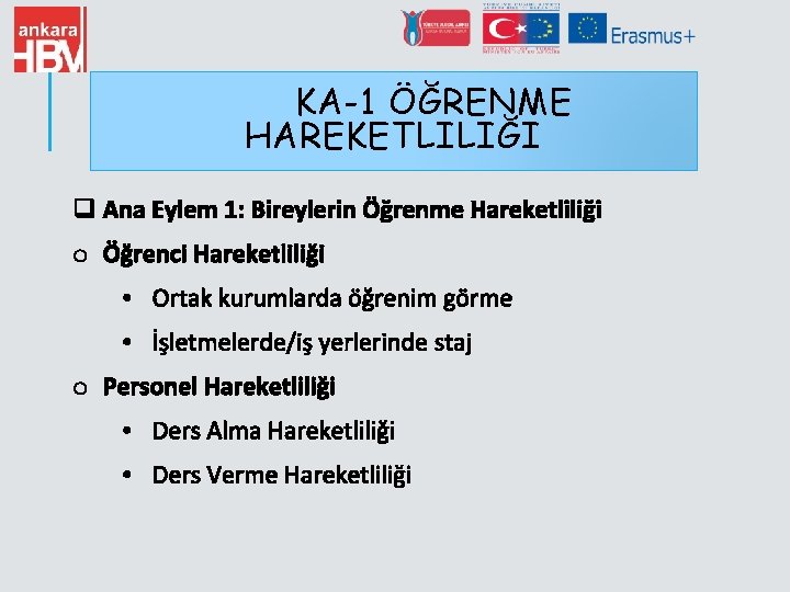KA-1 ÖĞRENME HAREKETLILIĞI q Ana Eylem 1: Bireylerin Öğrenme Hareketliliği o Öğrenci Hareketliliği •