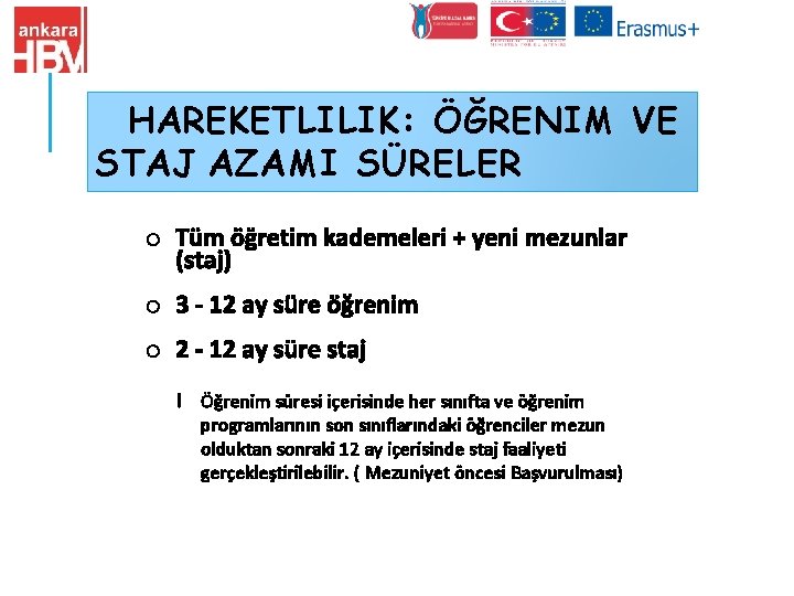HAREKETLILIK: ÖĞRENIM VE STAJ AZAMI SÜRELER o Tüm öğretim kademeleri + yeni mezunlar (staj)