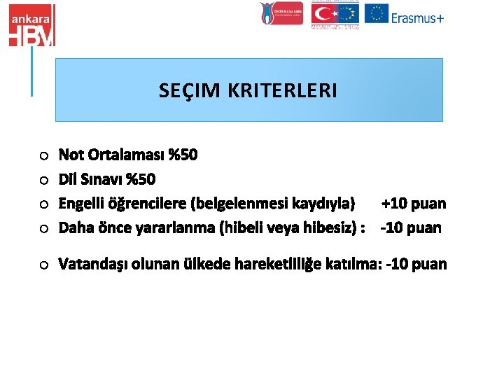 SEÇIM KRITERLERI o o o o Not Ortalaması %50 Dil Sınavı %50 Engelli öğrencilere