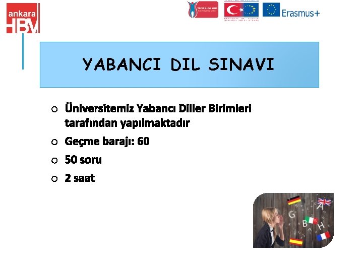 YABANCI DIL SINAVI o Üniversitemiz Yabancı Diller Birimleri tarafından yapılmaktadır o Geçme barajı: 60