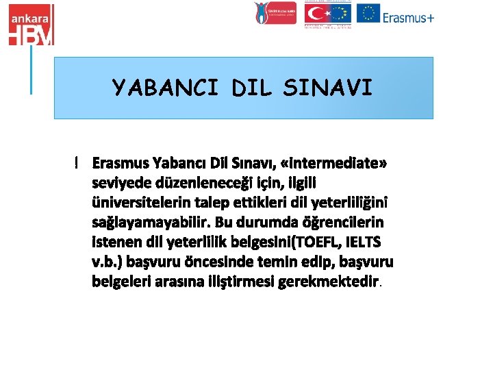 YABANCI DIL SINAVI ! Erasmus Yabancı Dil Sınavı, «intermediate» seviyede düzenleneceği için, ilgili üniversitelerin