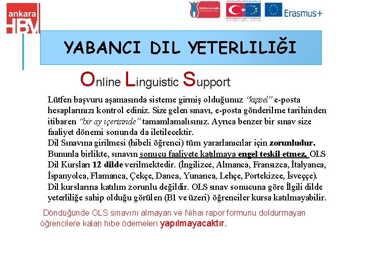 YABANCI DIL YETERLILIĞI Online Linguistic Support Lütfen başvuru aşamasında sisteme girmiş olduğunuz “kişisel” e-posta