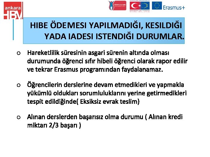  HIBE ÖDEMESI YAPILMADIĞI, KESILDIĞI YADA IADESI ISTENDIĞI DURUMLAR. o Hareketlilik süresinin asgari sürenin