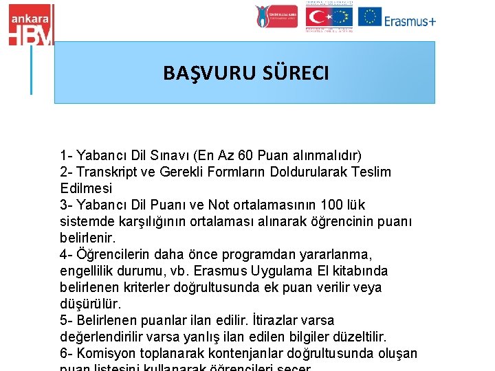  BAŞVURU SÜRECI 1 - Yabancı Dil Sınavı (En Az 60 Puan alınmalıdır) 2